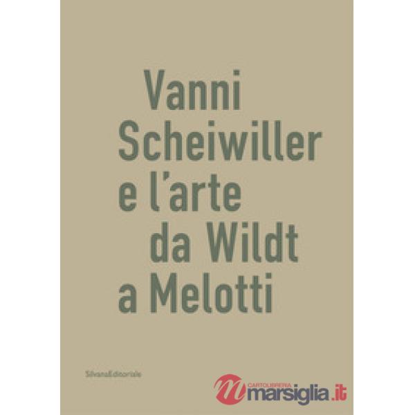 Vanni Scheiwiller e l'arte da Wildt a Melotti. Catalogo della mostra (Roma, 17 ottobre 2019-19 gennaio 2020). Ediz. illustrata