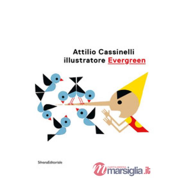 Attilio Cassinelli illustratore Evergreen. Catalogo della mostra (Roma, 3 febbraio-22 marzo 2020). Ediz. illustrata