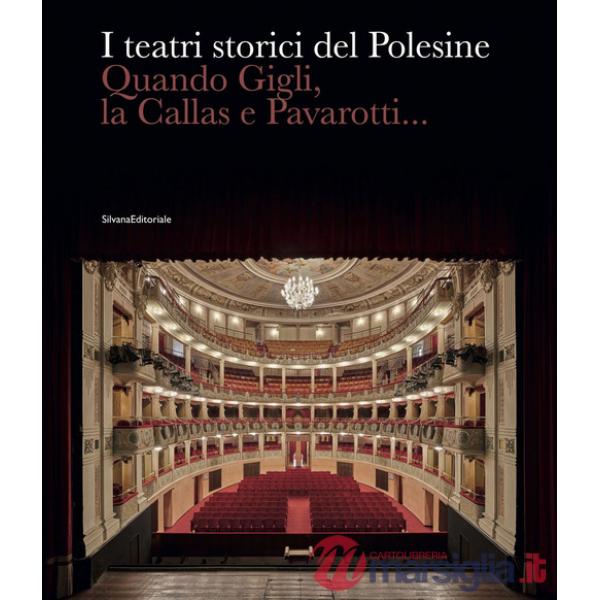 Teatri storici del Polesine. Quando Gigli, la Callas e Pavarotti.... Ediz. a colori (I)
