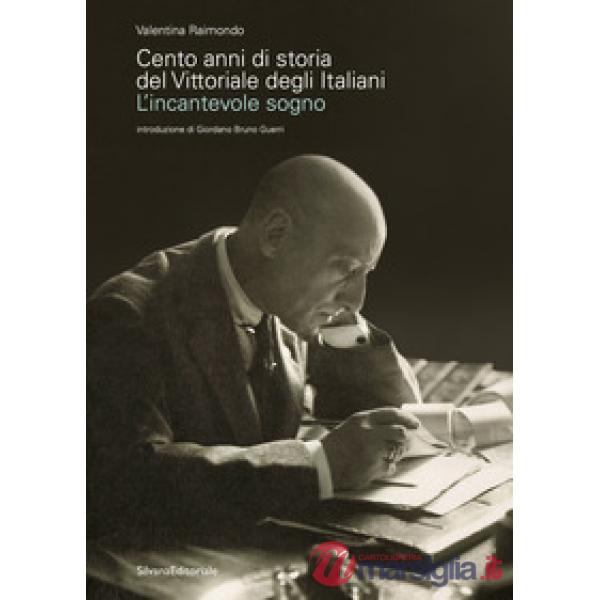 Cento anni di storia del Vittoriale degli Italiani. L'incantevole sogno