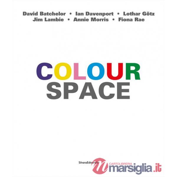 Colour space. Ediz. italiana e inglese