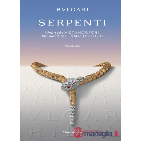 Bulgari. Serpenti. Il potere delle metamorfosi-The power of metamorphosis. Ediz. a colori