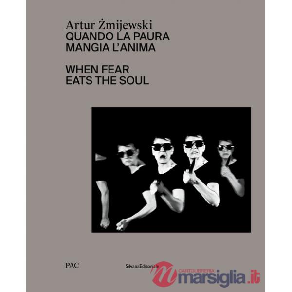 Artur Zmijewski. Quando la paura mangia l'anima-When fear eats the soul. Ediz. illustrata