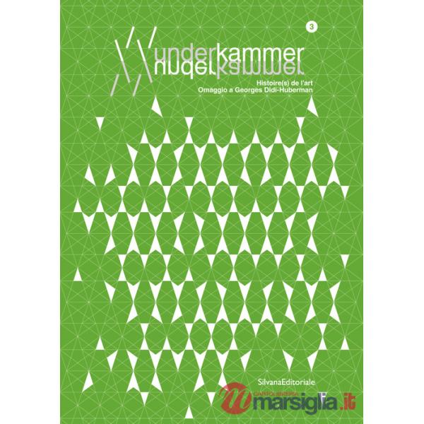 Wunderkammer. Vol. 3: Histoire(s) de l'art. Omaggio a Georges Didi-Huberman
