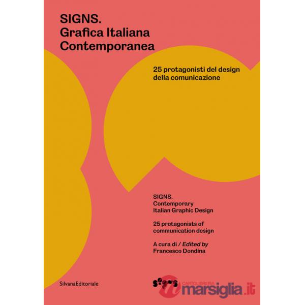 Signs. Grafica Italiana Contemporanea. 25 protagonisti del design della comunicazione. Ediz. italiana e inglese