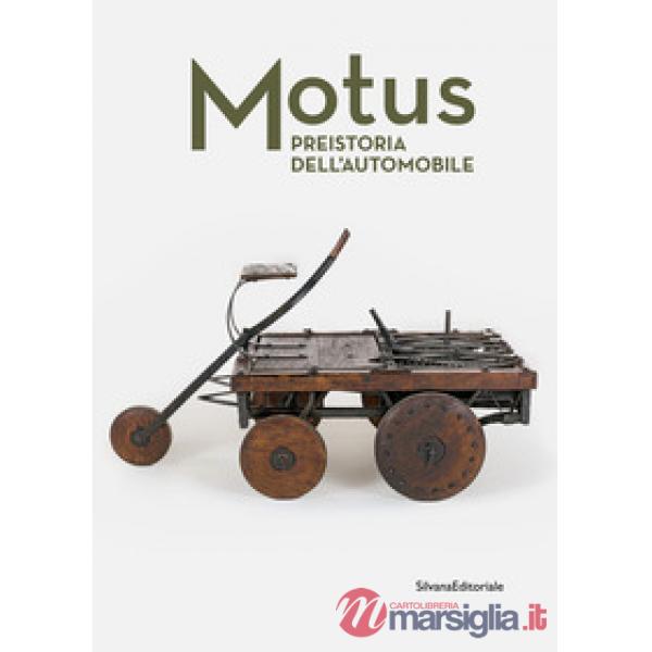 Motus. Preistoria dell'automobile. Ediz. illustrata