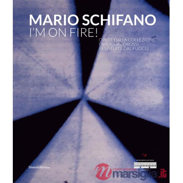 Mario Schifano. I'm on fire! Ediz. illustrata