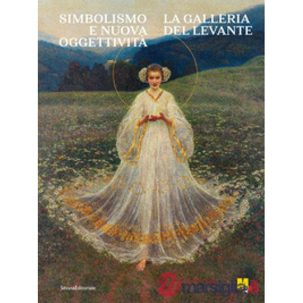Simbolismo e nuova oggettività. Galleria del Levante