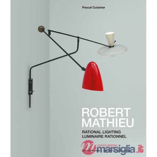 Robert Mathieu. Rational lighting-Luminaire rationnel. Ediz. a colori