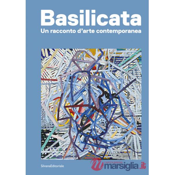 Basilicata. Un racconto d'arte contemporanea. Ediz. a colori