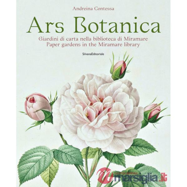 Ars botanica. Giardini di carta nella biblioteca di Miramare. Ediz. italiana e inglese