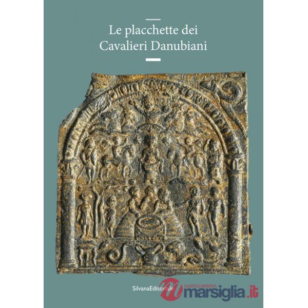 Placchette dei Cavalieri Danubiani. Ediz. a colori (Le)