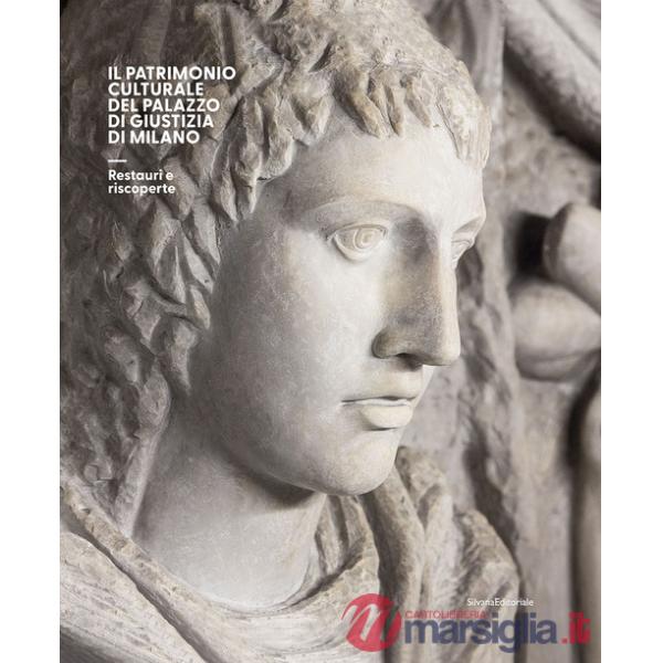 Patrimonio culturale del Palazzo di Giustizia di Milano. Restauri e riscoperte. Ediz. a colori (Il)