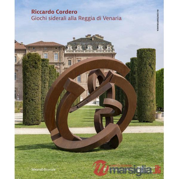 Riccardo Cordero. Giochi siderali alla Reggia di Venaria. Ediz. italiana e inglese