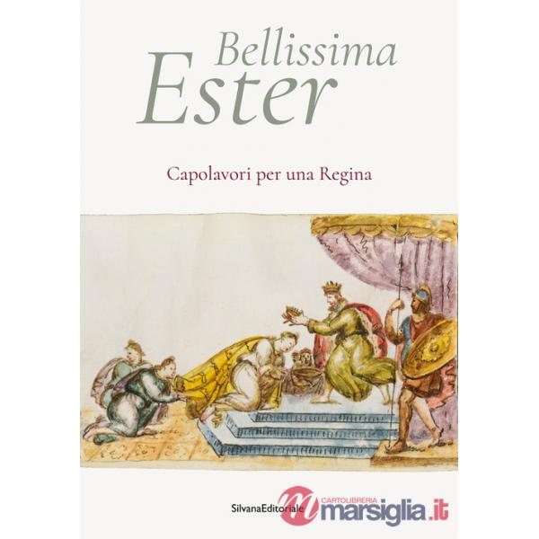 Bellissima Ester. Capolavori per una regina. Ediz. a colori