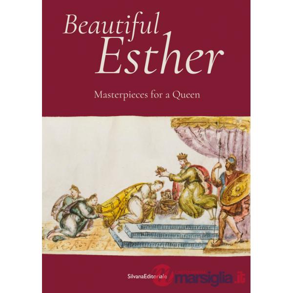 Beautiful Esther. Masterpiece for a Queen. Ediz. a colori