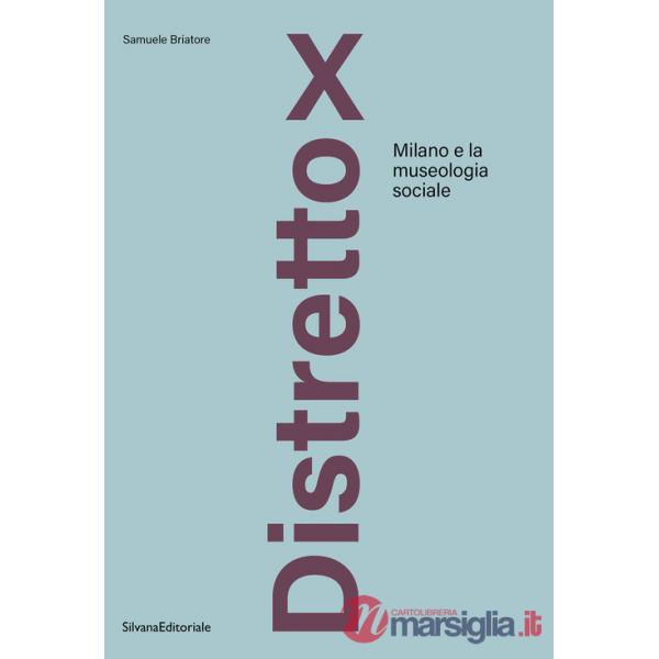 Distretto X. Milano e la museologia sociale