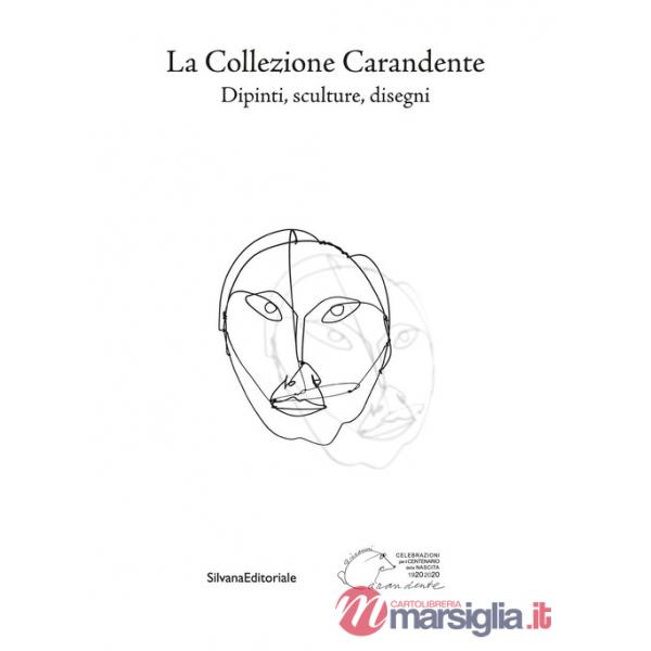 Collezione Carandente. Dipinti, sculture, disegni. Ediz. illustrata (La)