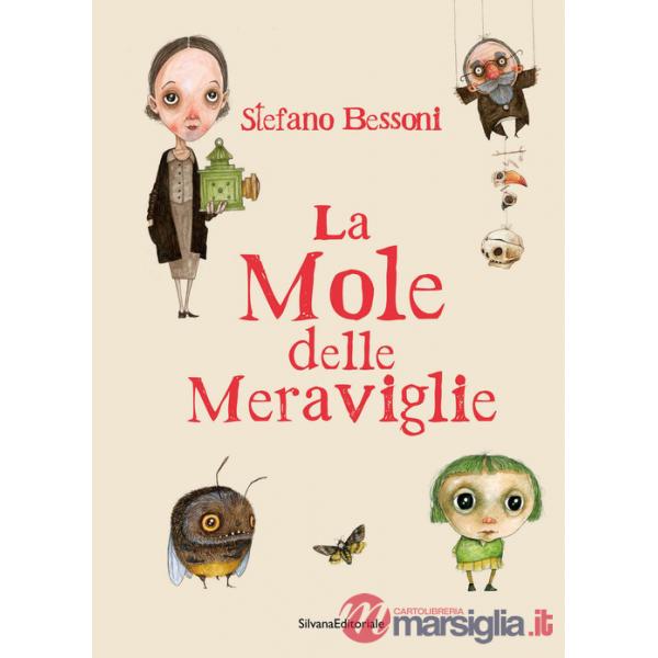 Stefano Bessoni. La mole delle meraviglie. Ediz. a colori