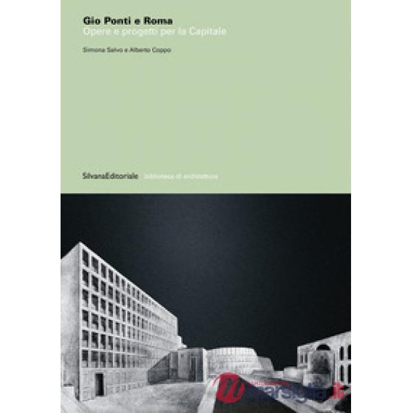 Gio Ponti e Roma. Opere e progetti per la Capitale