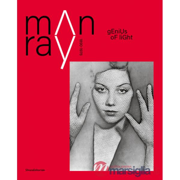 Man Ray 1890-1976. Genius of light. Ediz. illustrata