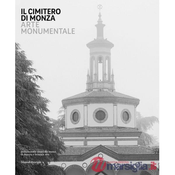 Cimitero di Monza. Arte monumentale. Ediz. illustrata (Il)