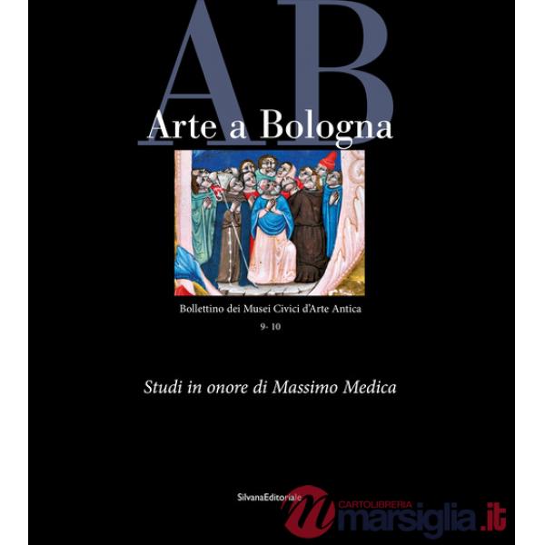 Arte a Bologna. Bollettino dei Musei civici di arte antica. Vol. 9-10: Scritti in onore di Massimo Medica