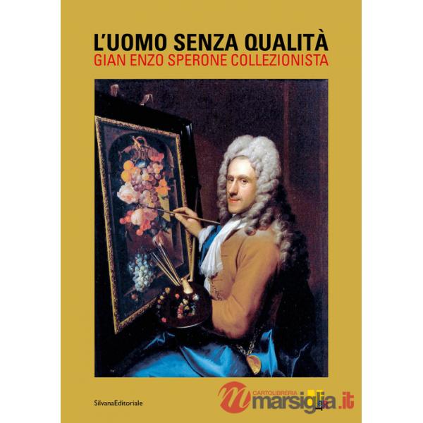 Uomo senza qualità. Gian Enzo Sperone collezionista. Ediz. a colori (L')