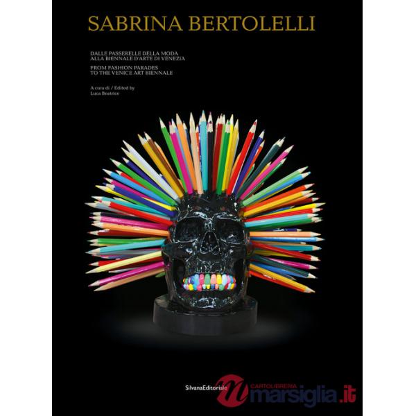Sabrina Bertolelli. Dalle passerelle della moda alla Biennale d'Arte di Venezia. Ediz. italiana e inglese