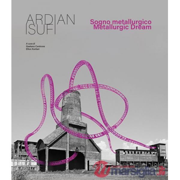 Ardian Isufi. Sogno metallurgico-Metallurgic dream