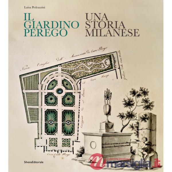 Giardino Perego. Una storia milanese (Il)