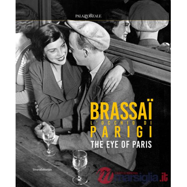 Brassaï. L'occhio di Parigi-The eye of Paris. Ediz. illustrata