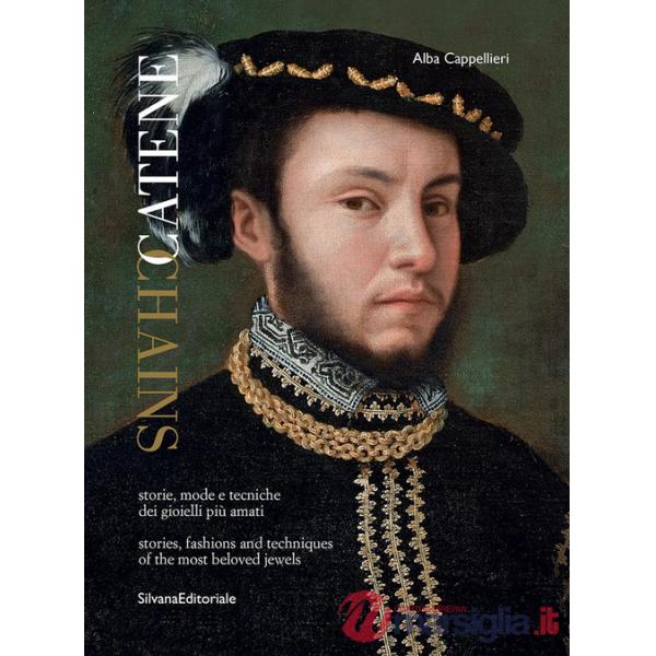 Catene. Storie, mode e tecniche dei gioielli più amati. Ediz. italiana e inglese