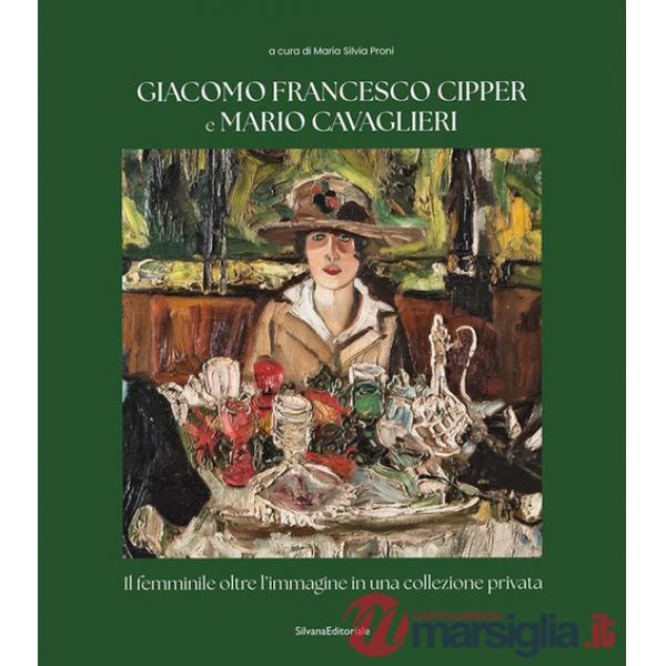 Giacomo Francesco Cipper e Mario Cavaglieri. Il femminile oltre l'immagine in una collezione privata