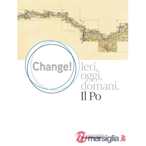 Change! Ieri, oggi, domani. Il Po