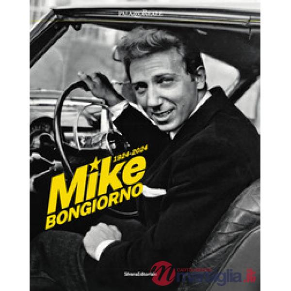 Mike Bongiorno 1924-2024. Ediz. illustrata