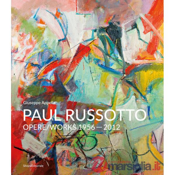 Paul Russotto. Opere-works 1956-2012. Ediz. bilingue