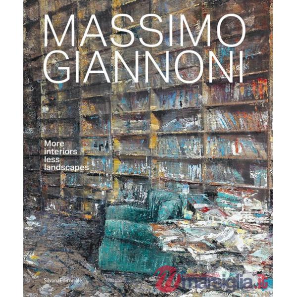 Massimo Giannoni. More interiors, less landscapes. Ediz. italiana