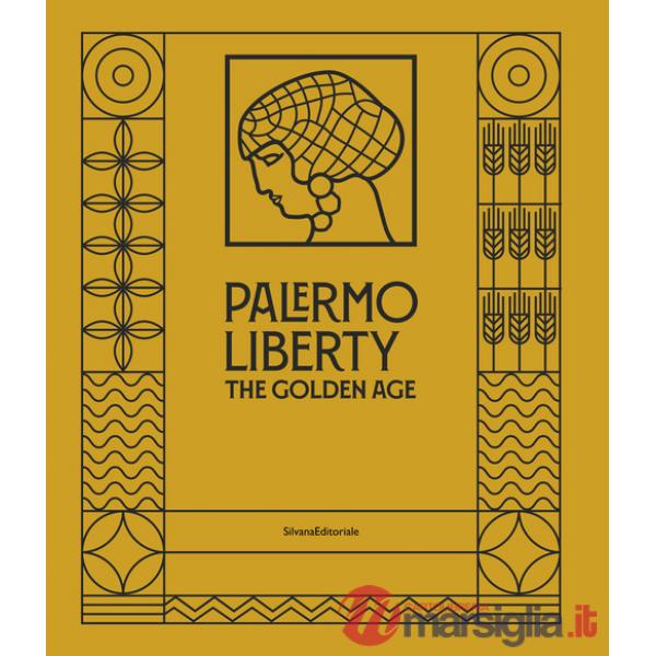 Palermo Liberty. The golden age. Ediz. illustrata