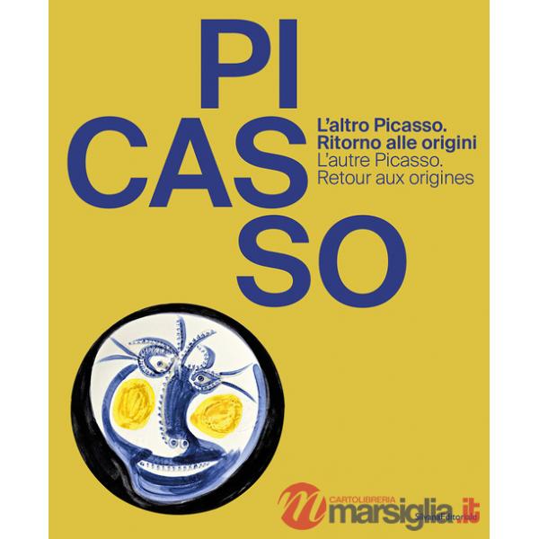 Altro Picasso. Ritorno alle origini-L'autre Picasso. Retour aux origines. Ediz. illustrata (L')