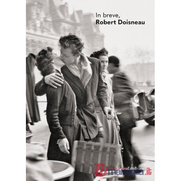 In breve, Robert Doisneau. Ediz. illustrata