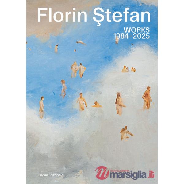 Florin ?tefan. Works 1984-2025. Ediz. italiana, inglese e rumena