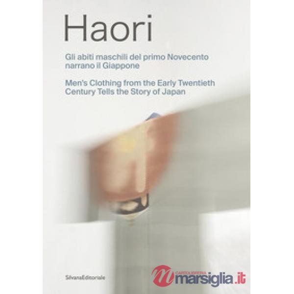 Haori. Gli abiti maschili del primo Novecento narrano il Giappone-Men's clothing from the Early Twentieth Century tells the stor