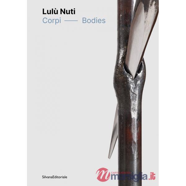 Lulù Nuti. Corpi-Bodies. Ediz. a colori