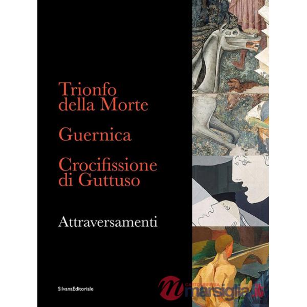 Trionfo della Morte. Guernica. Crocifissione di Guttuso. Attraversamenti. Ediz. italiana e inglese
