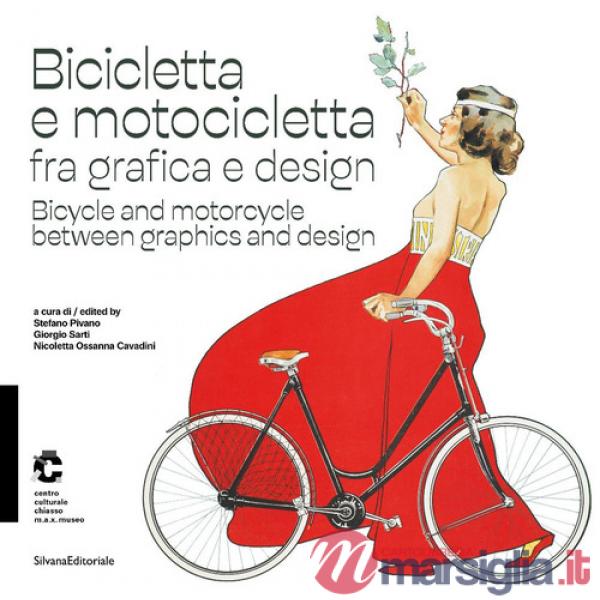 Bicicletta e motocicletta fra grafica e design-Bicycle and motorcycle between graphics and design. Ediz. a colori