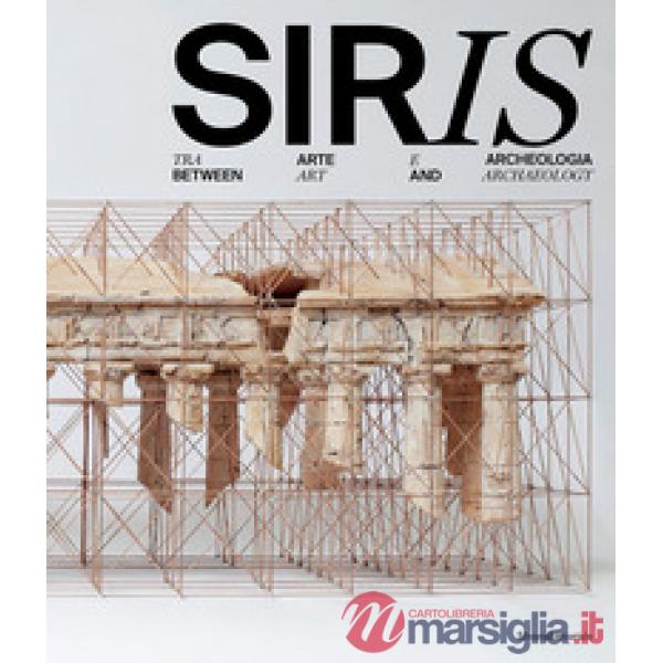 Siris. Tra arte e archeologia-Between art and archaeology. Ediz. a colori