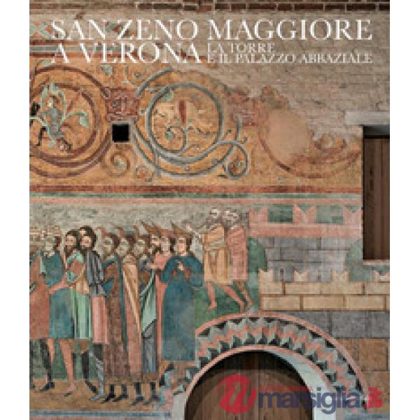 San Zeno Maggiore a Verona. La Torre e il Palazzo abbaziale. Ediz. italiana e inglese