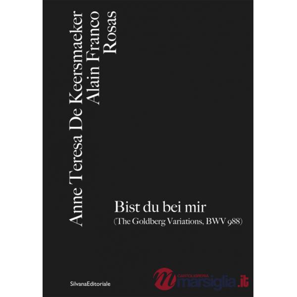 Anne Teresa De Keersmaeker, Alain Franco, Rosas Bist du bei mir (The Goldberg Variations, BWV 988). Ediz. italiana e inglese