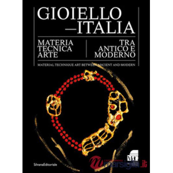 Gioiello-Italia. Materia tecnica arte tra antico e moderno. Ediz. italiana e inglese